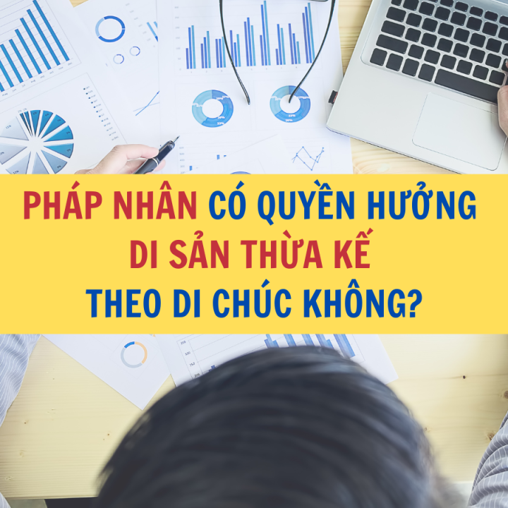Pháp nhân có quyền hưởng di sản theo di chúc không? - Công ty Luật Thuận Đức